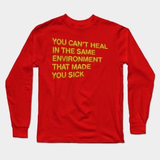 "You Can't Heal..." in gold balloons Long Sleeve T-Shirt